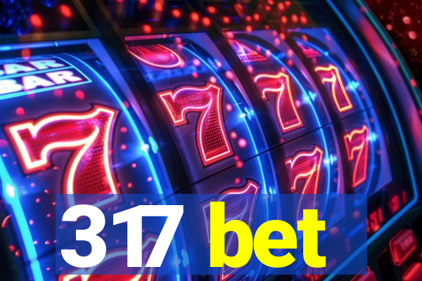 317 bet